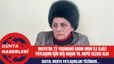 Rusya'da 72 yaşındaki emekli kadın ordu ile ilgili sosyal medya paylaşımı için beş buçuk yıl hapis cezası aldı