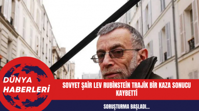 Sovyet şair Lev Rubinstein trajik bir kaza sonucu kaybetti