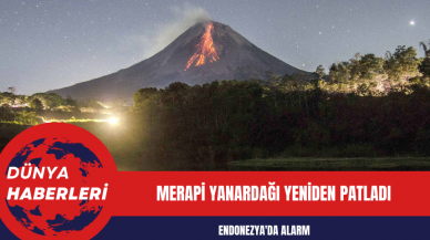 Endonezya'da Alarm: Merapi Yanardağı Yeniden Patladı