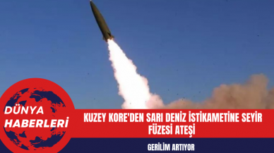 Kuzey Kore'den Sarı Deniz İstikametine Seyir Füzesi Ateşi: Gerilim Artıyor