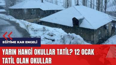 Yarın hangi okullar tatil? 12 Ocak tatil olan okullar