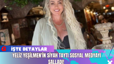 Yeliz Yeşilmen'in Siyah Taytı Sosyal Medyayı Salladı!