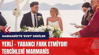 Yerli - yabancı fark etmiyor! Tercihleri Marmaris