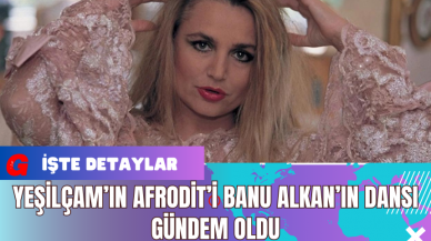 Yeşilçam’ın Afrodit’i Banu Alkan’ın Dansı Gündem Oldu