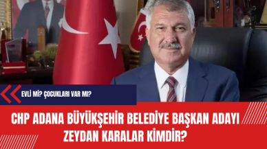 CHP Adana Büyükşehir Belediye Başkan adayı Zeydan Karalar kimdir?