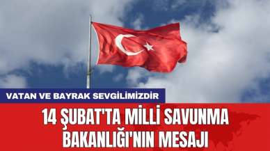 14 Şubat'ta Millî Savunma Bakanlığı'nın Mesajı