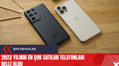 2023 yılının en çok satılan telefonları belli oldu