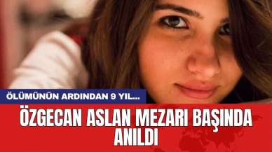 9 yıl önce öldürülen Özgecan Aslan mezarı başında anıldı