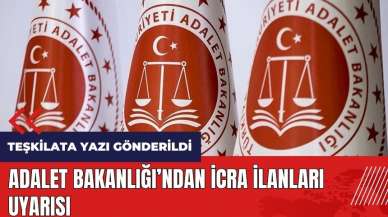 Adalet Bakanlığı'ndan icra ilanları uyarısı