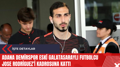 Adana Demirspor eski Galatasaraylı futbolcu Jose Rodriguez'i kadrosuna kattı