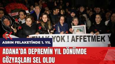 Adana'da depremin yıl dönümde gözyaşları sel oldu