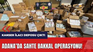 Adana'da sahte bakkal operasyonu! Kanser ilacı deposu çıktı