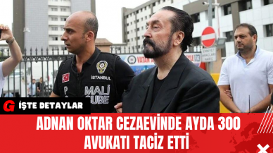 Adnan Oktar Cezaevinde Ayda 300 Avukatı T*ciz Etti