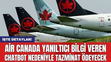 Air Canada yanıltıcı bilgi veren chatbot nedeniyle tazminat ödeyecek