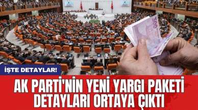 AK Parti'nin yeni yargı paketi detayları ortaya çıktı