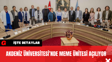 Akdeniz Üniversitesi’nde Meme Ünitesi Açılıyor