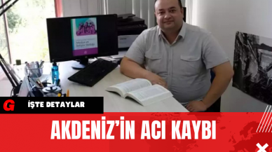 Akdeniz’in acı kaybı