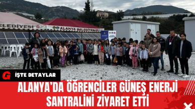 Alanya’da Öğrenciler Güneş Enerji Santralini Ziyaret Etti