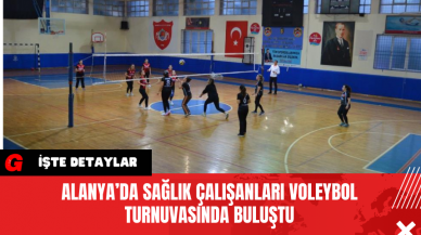 Alanya’da Sağlık Çalışanları Voleybol Turnuvasında Buluştu