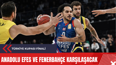 Türkiye Kupası Finali: Anadolu Efes ve Fenerbahçe karşılaşacak