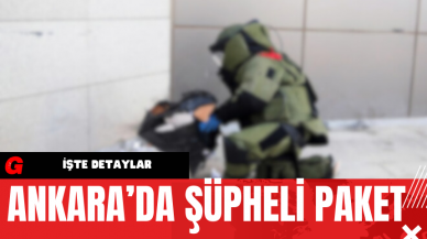 Ankara’da Şüpheli Paket