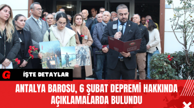 Antalya Barosu 6 Şubat Depremi Hakkında Açıklamalarda Bulundu