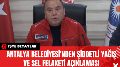 Antalya Belediyesi'nden Şiddetli Yağış ve Sel Felaketi Açıklaması