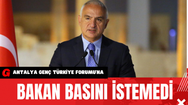 Bakan Basını İstemedi