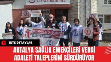 Antalya Sağlık Emekçileri Vergi Adaleti Taleplerini Sürdürüyor