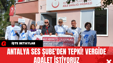 Antalya SES Şube'den Tepki! Vergide Adalet İstiyoruz