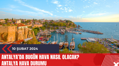 Antalya 10 Şubat 2024 Cumartesi Hava Durumu