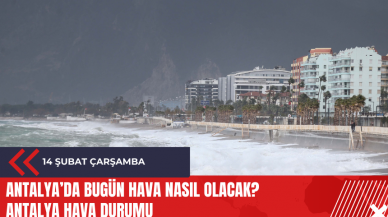 Antalya 5 Şubat 2024 Pazartesi Hava Durumu