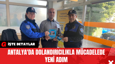 Antalya'da Dolandırıcılıkla Mücadelede Yeni Adım