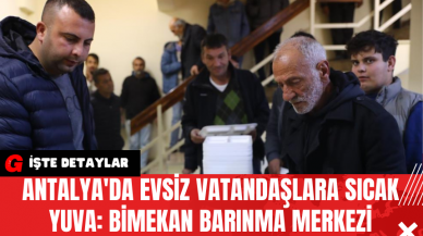 Antalya'da Evsiz Vatandaşlara Sıcak Yuva: Bimekan Barınma Merkezi