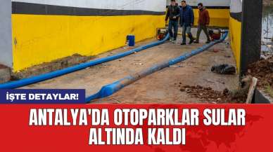 Antalya'da otoparklar sular altında kaldı