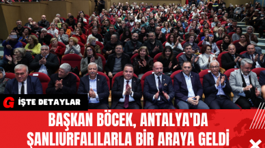 Başkan Böcek Antalya'da Şanlıurfalılarla Bir Araya Geldi