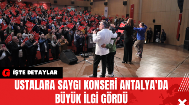 Ustalara Saygı Konseri Antalya'da Büyük İlgi Gördü