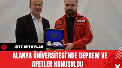 Alanya Üniversitesi’nde Deprem ve Afetler Konuşuldu