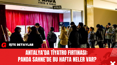 Antalya’da Tiyatro Fırtınası: Panda Sahne’de Bu Hafta Neler Var?