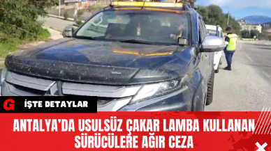 Antalya’da Usulsüz Çakar Lamba Kullanan Sürücülere Ağır Ceza