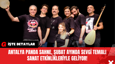 Antalya Panda Sahne, Şubat Ayında Sevgi Temalı Sanat Etkinlikleriyle Geliyor!