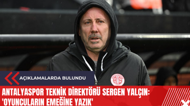 Antalyaspor Teknik Direktörü Sergen Yalçın: 'Oyuncuların emeğine yazık'