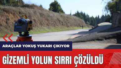 Araçlar yokuş yukarı çıkıyor! Gizemli yolun sırrı çözüldü