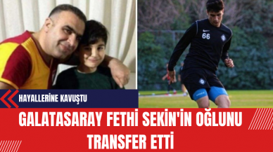 Galatasaray Fethi Sekin'in Oğlunu Transfer Etti