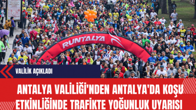 Antalya Valiliği'nden Antalya'da Koşu Etkinliğinde Trafikte Yoğunluk Uyarısı