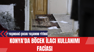 Konya'da Böcek İlacı Kullanımı Faciası: 7 Yaşındaki Çocuk Yaşamını Yitirdi