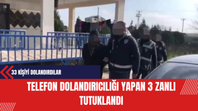 Telefon Dolandırıcılığı Yapan 3 Zanlı Tutuklandı