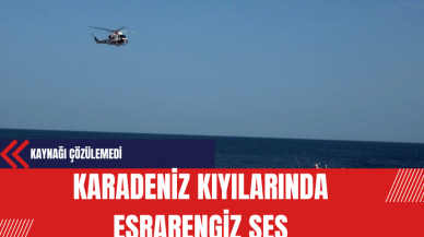 Karadeniz Kıyılarında Esrarengiz Ses: Kaynağı Çözülemedi