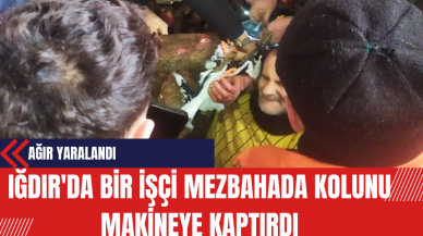 Iğdır'da Bir İşçi Mezbahada Kolunu Makineye Kaptırdı