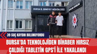 Bursa'da Teknolojiden Bihaber Hırsız Çaldığı Tabletin GPS'i ile Yakalandı